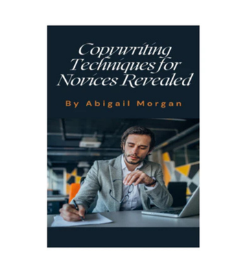 Copywriting Techniques for Novices Revealed eBook