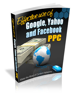 Effective Use Of Google Yahoo and Facebook PPC eBook