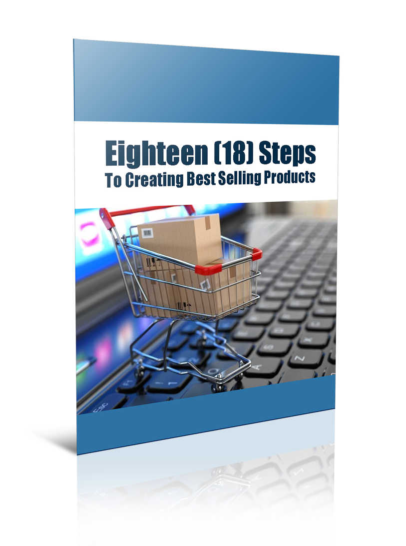 Eighteen Steps To Creating Best Selling Products eBook