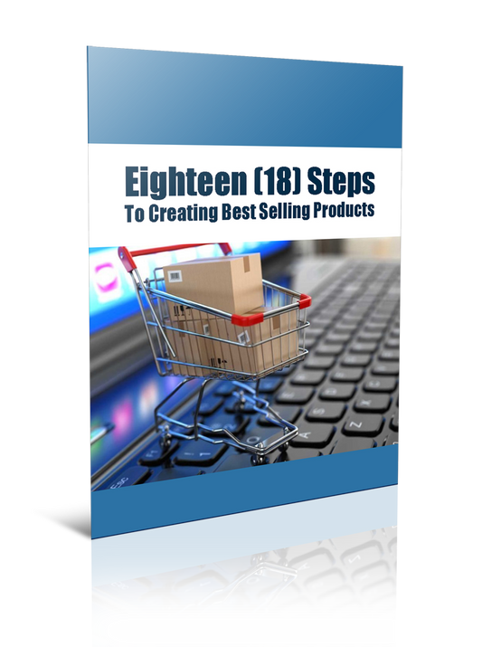 Eighteen Steps To Creating Best Selling Products eBook