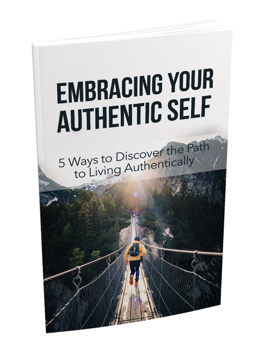 Embracing Your Authentic Self eBook