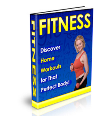 Fitness - Discover Home Workouts for That Perfect Body eBook