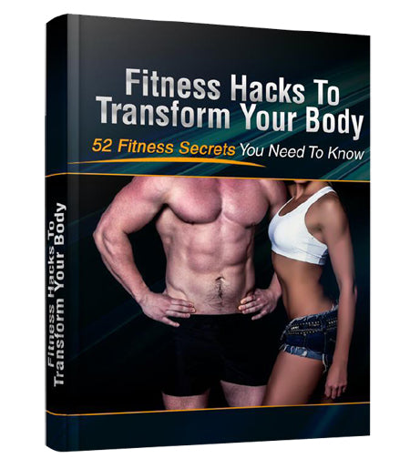 Fitness Hacks To Transform Your Body eBook