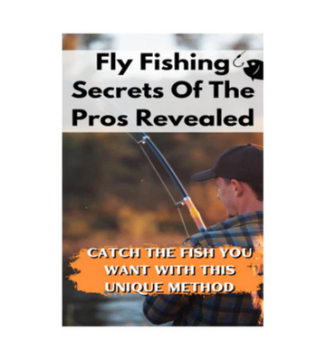 Fly Fishing Secrets Of The Pros Revealed eBook