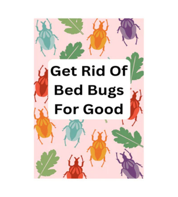 Get Rid Of Bed Bugs For Good eBook