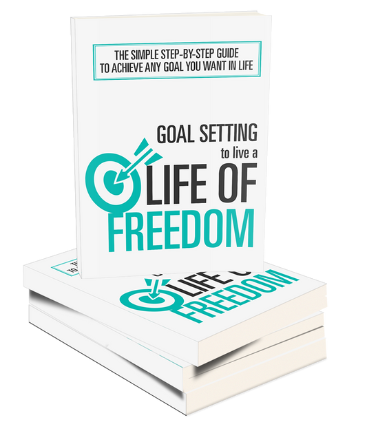 Goal Setting To Live a Life Of Freedom eBook