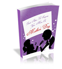 Great Ideas To Surprise Your Mom On Mothers Day eBook