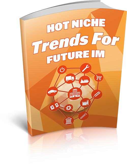 Hot Niche Trends For Future IM eBook