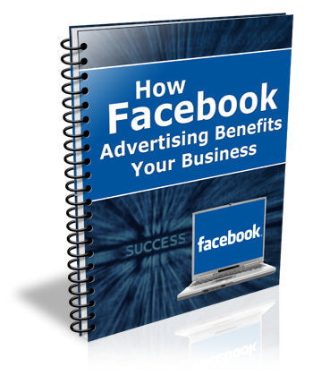 How Facebook Advertising Benefits Your Business eBook