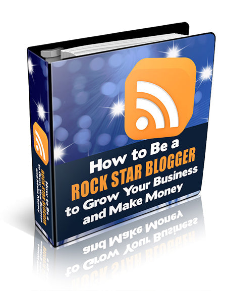 How To Be A Rock Star Blogger To Grow Your Business eBook