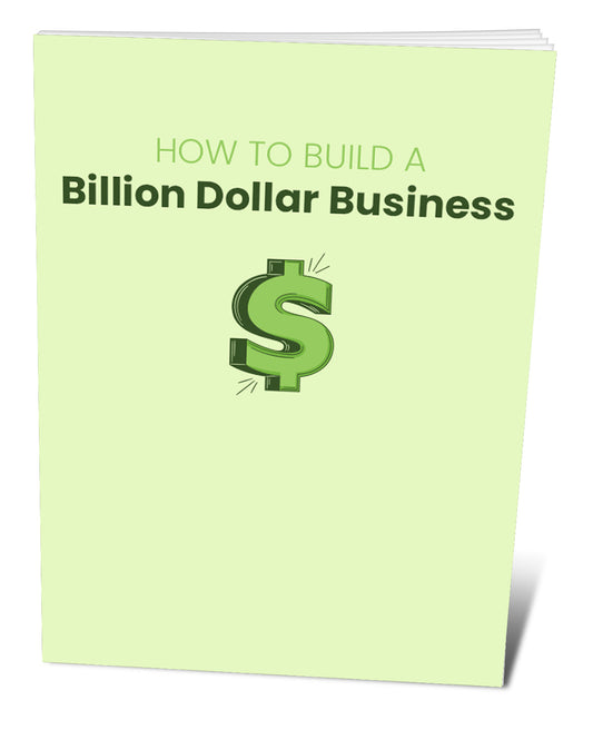How To Build A Billion Dollar Business eBook