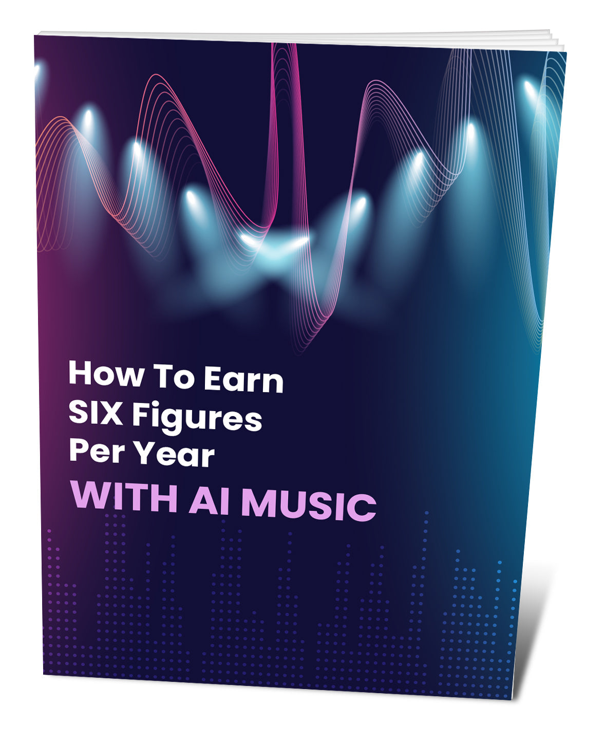 How To Earn SIX Figures Per Year With Ai Music eBook