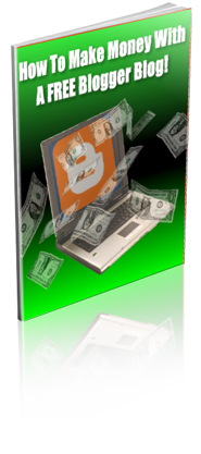 How To Make Money With A Free Blogger Blog eBook