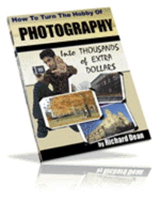 How To Turn Photography Into Thousands Of Dollars eBook