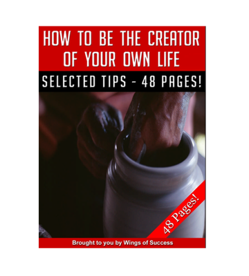 How to Be the Creator of Your Own Life eBook
