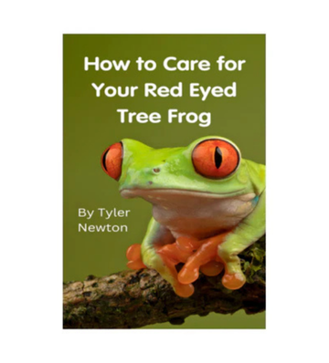 How to Care for Your Red Eyed Tree Frog eBook