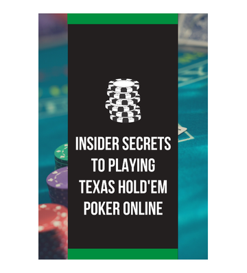 Insider Secrets to Playing Texas Hold'em Poker Online eBook