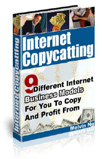 Internet CopyCatting 9 Internet Business Models eBook