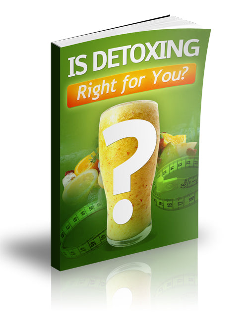 Is Detoxing Right For You eBook