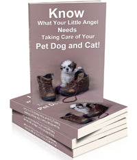 Know What Your Angel Needs - Taking Care of Your Pet Dog eBook