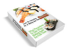 Learn The Interesting Art Of Making Your Own Sushi eBook