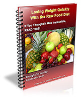 Losing Weight Quickly With the Raw Food Diet eBook