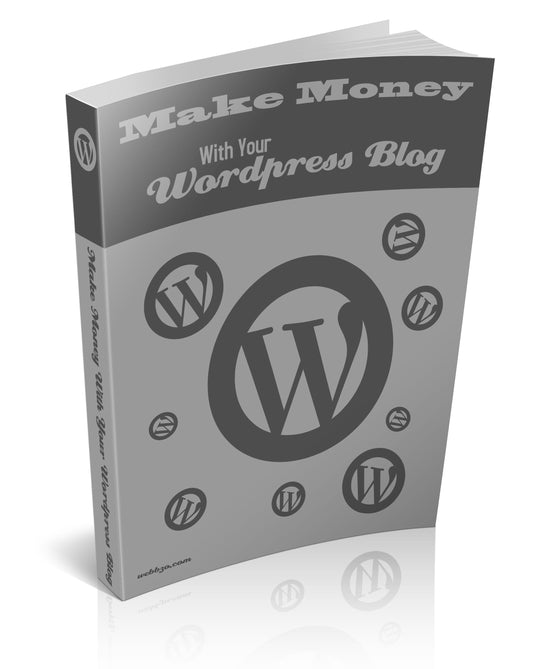 Make Money With Your Wordpress Blog eBook