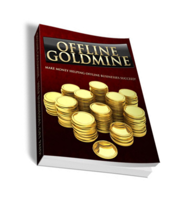 Offline Goldmine - Make Money Helping Offline Businesses eBook