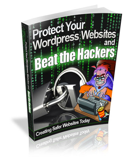 Protect Your Wordpress Websites and Best The Hackers eBook