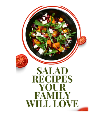 Salad Recipes Your Family Will Love eBook