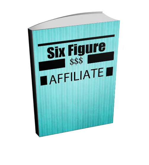 Six Figure Affiliate eBook