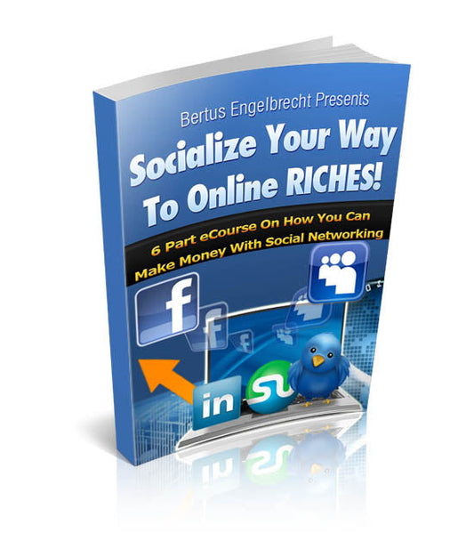 Socialize Your Way To Online Riches eBook