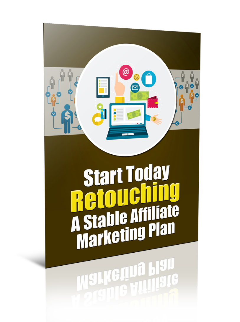 Start Today Retouching a Stable Affiliate Marketing Plan eBook