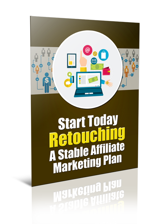 Start Today Retouching a Stable Affiliate Marketing Plan eBook