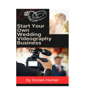 Start Your Own Wedding Videography Business eBook
