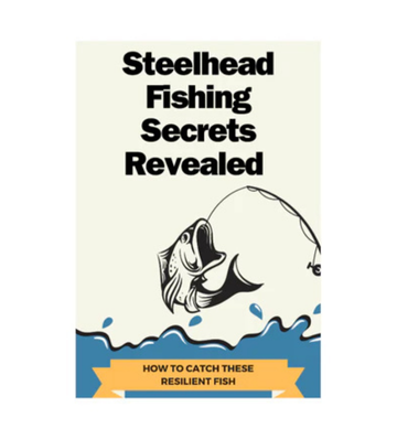 Steelhead Fishing Secrets Revealed eBook