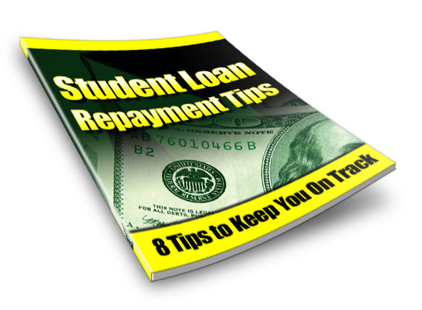 Student Loan - Repayment Tips for the Life of Your Loans eBook