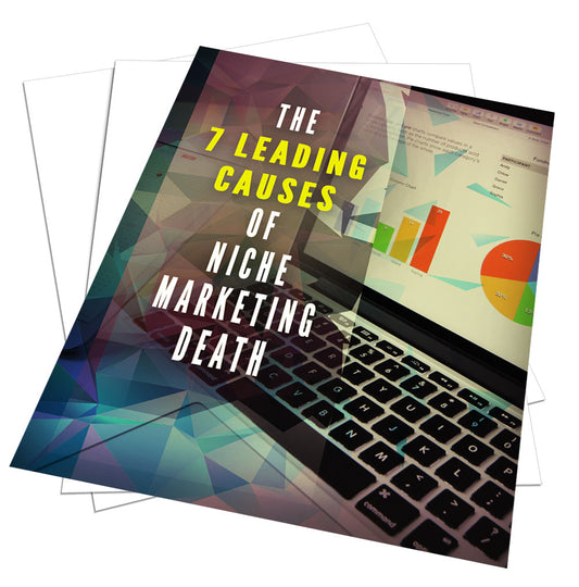 The 7 Leading Causes Of Niche Marketing Death eBook