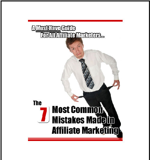 The 7 Most Common Mistakes Made In Affiliate Marketing eBook
