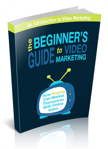 The Beginners Guide To Video Marketing eBook