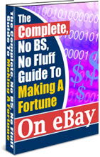 The Complete No BS Guide To Making A Fortune On Ebay eBook
