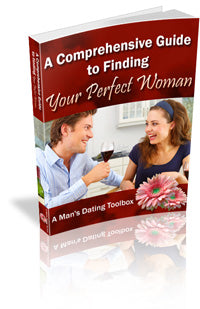 The Comprehensive Guide to Finding Your Perfect Woman eBook