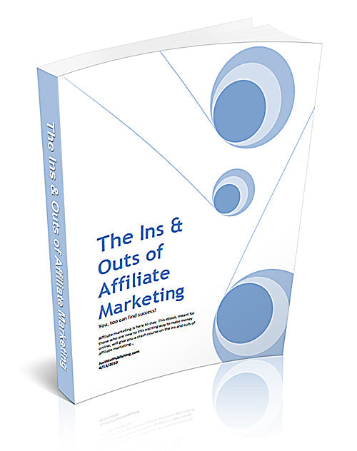The Ins and Outs of Affiliate Marketing eBook