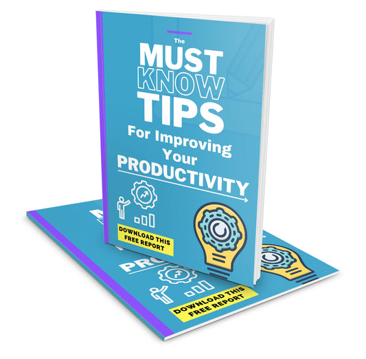 The Must Know Tips For Improving Your Productivity eBook