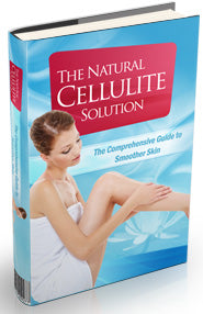 The Natural Cellulite Solution Guide eBook