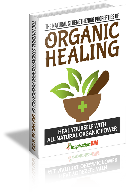 The Natural Strengthening Properties Of Organic Healing eBook