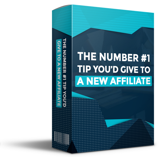 The Number 1 Tip You'd Give To A New Affiliate eBook
