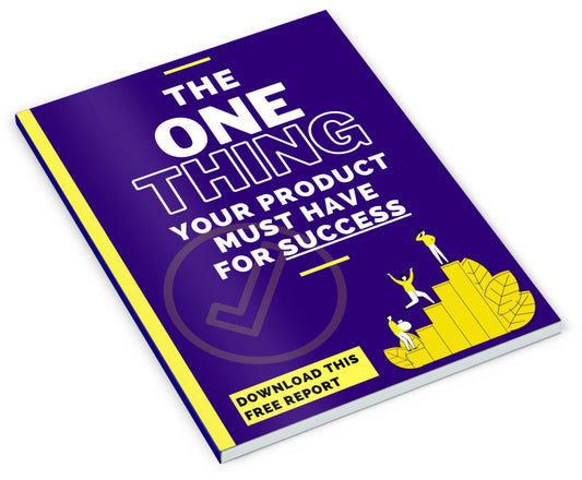 The One Thing Your Product Must Have For Success eBook