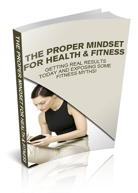 The Proper Mindset For Health and Fitness eBook