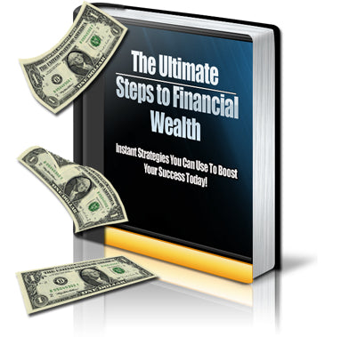 The Ultimate Steps to Financial Wealth eBook